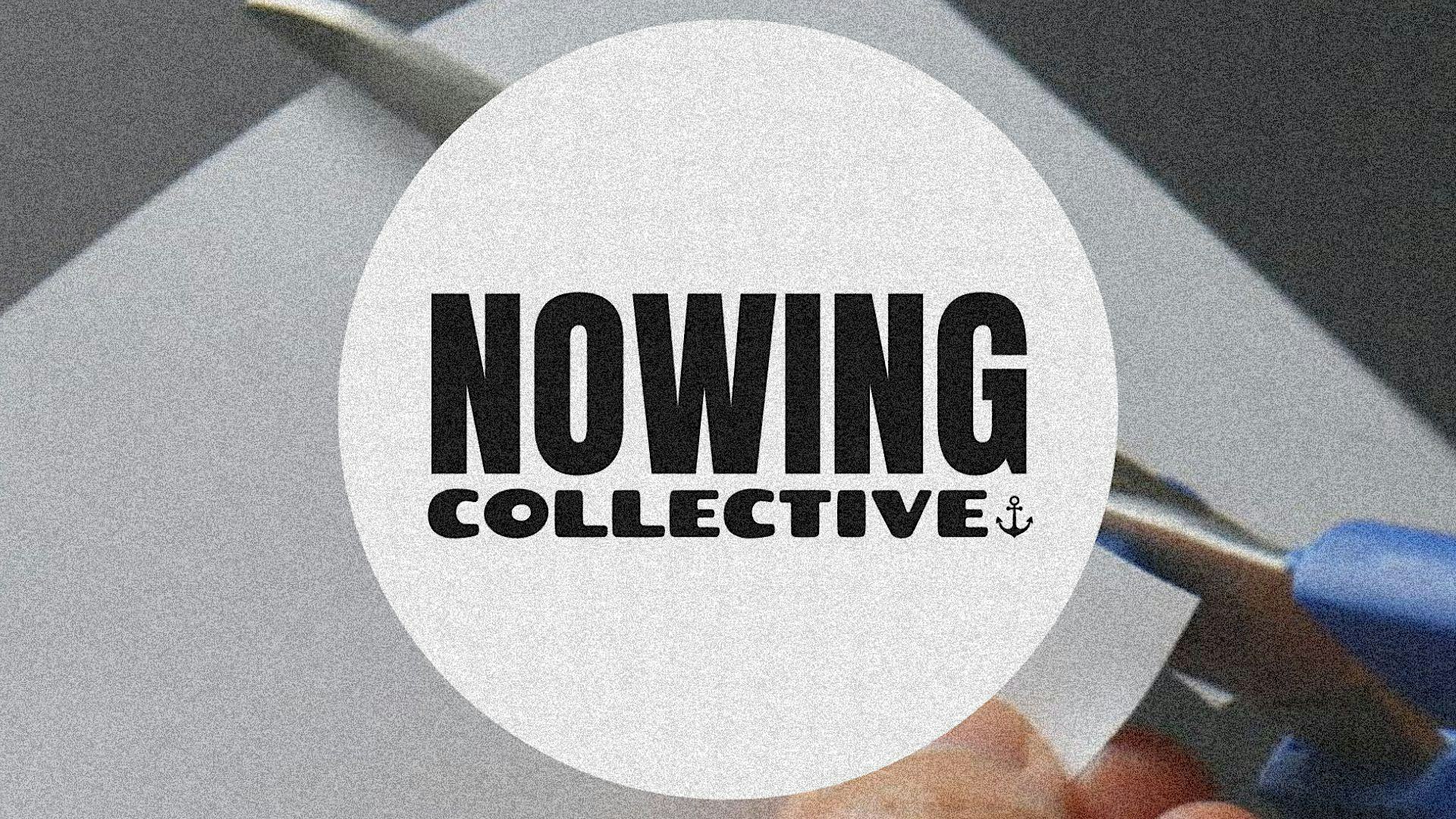 Thursday Creative Club: NOWING SESSION