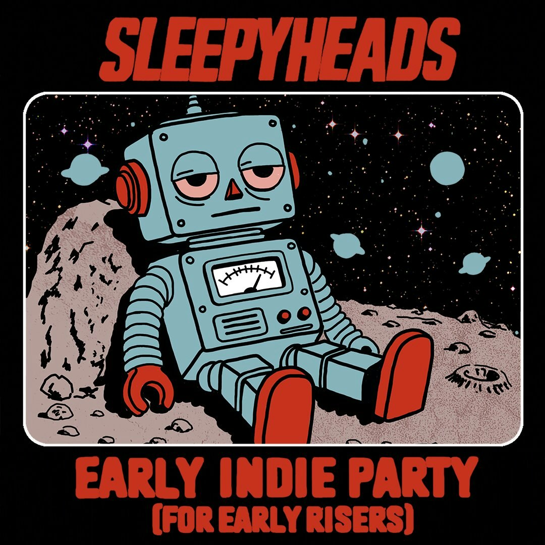 SLEEPYHEADS (EARLY INDIE DANCE PARTY)
