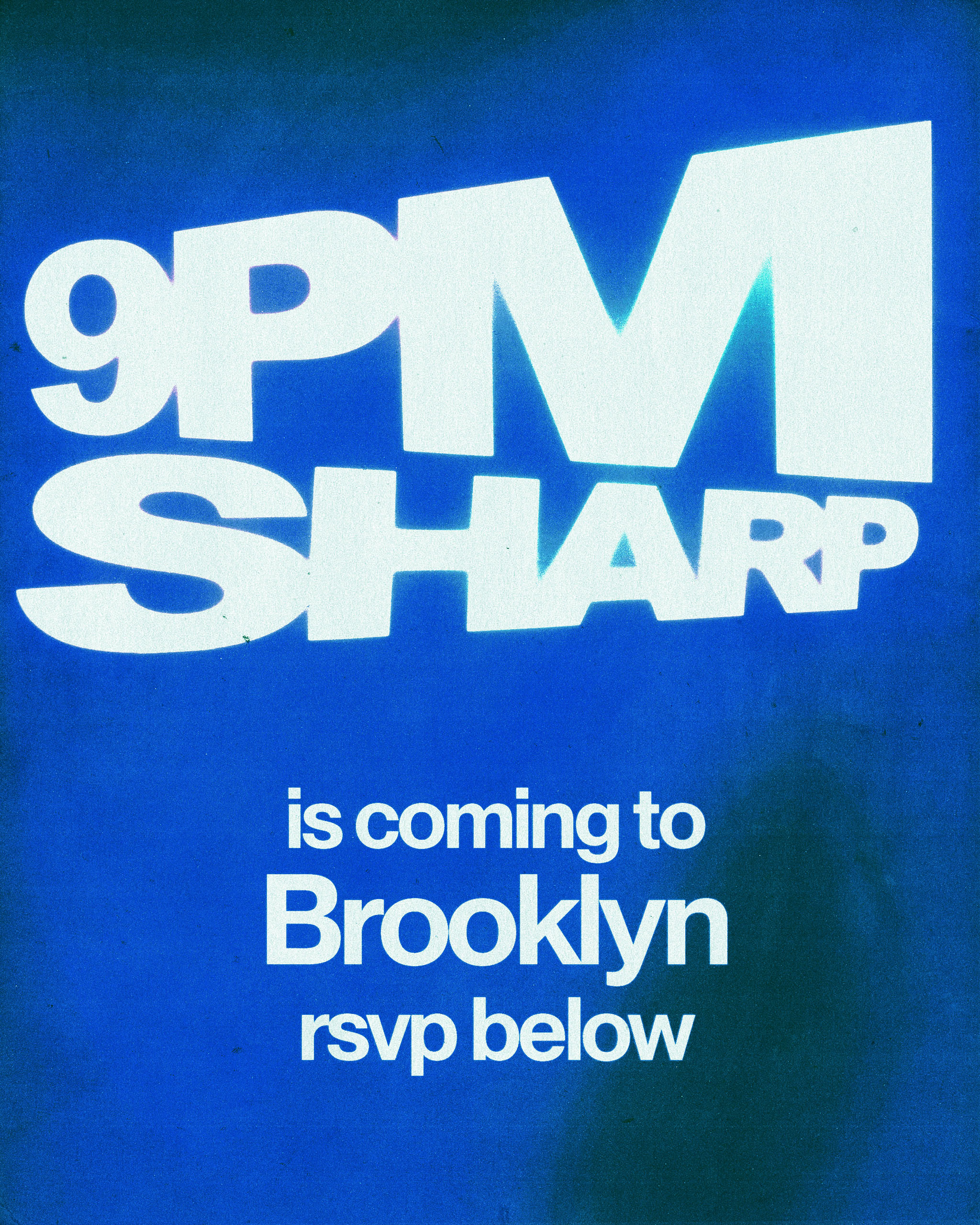 9PM SHARP • Brooklyn • RVSP