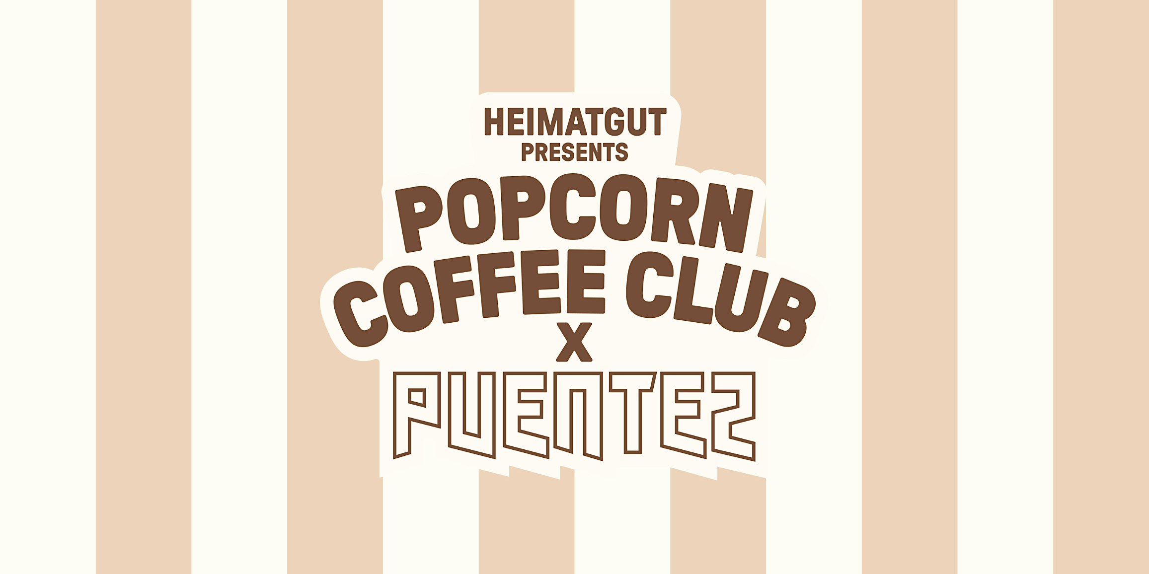 HEIMATGUT PRESENTS POPCORN COFFEE CLUB X PUENTEZ