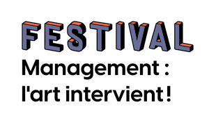 Festival Management : l’art intervient ! 4e édition