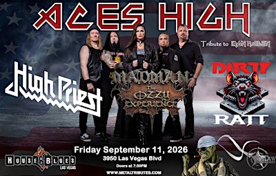 House of Blues!  ACESHIGH, HighPriest, DirtyRATT,  Madman-The Ozzy Exprnc