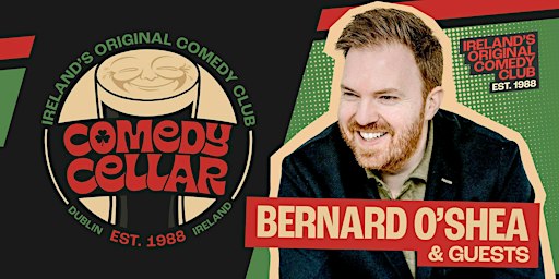 Bernard O'Shea & Guests - Ireland's Original Comedy Club