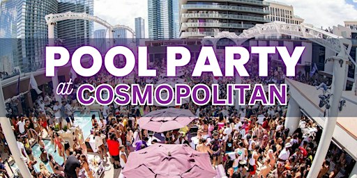 ✅ Saturdays - Rooftop Pool Party at Cosmopolitan - Ladies Free drinks