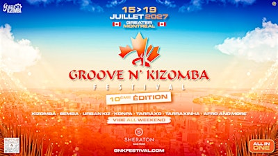GROOVE N' KIZOMBA FESTIVAL - 10th Edition  ALL IN ONE - JULY 15  - 19 2027