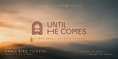 Until He comes - Lagoinha Ireland Conference 2026