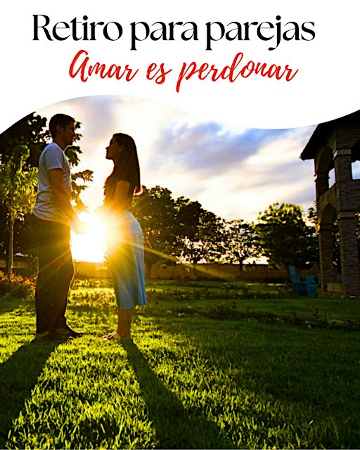 Retiro Para Parejas: Amar es Perdonar