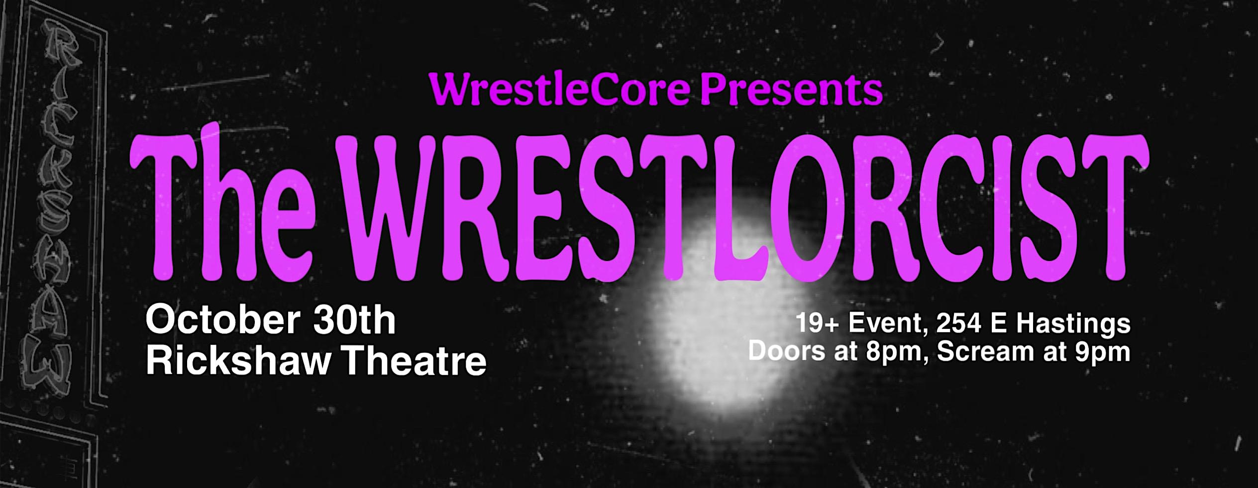 WrestleCore Presents: THE HORROR ON HASTINGS, THE WRESTLORCIST!