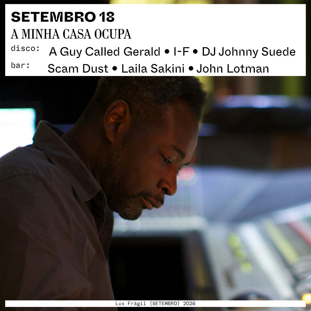 A Minha Casa Ocupa: A Guy Called Gerald, I-F, Laila Sakini, Scam Dust