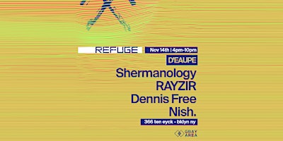Refuge Saturday Daytime: Shermanology Presents D'EAUPE