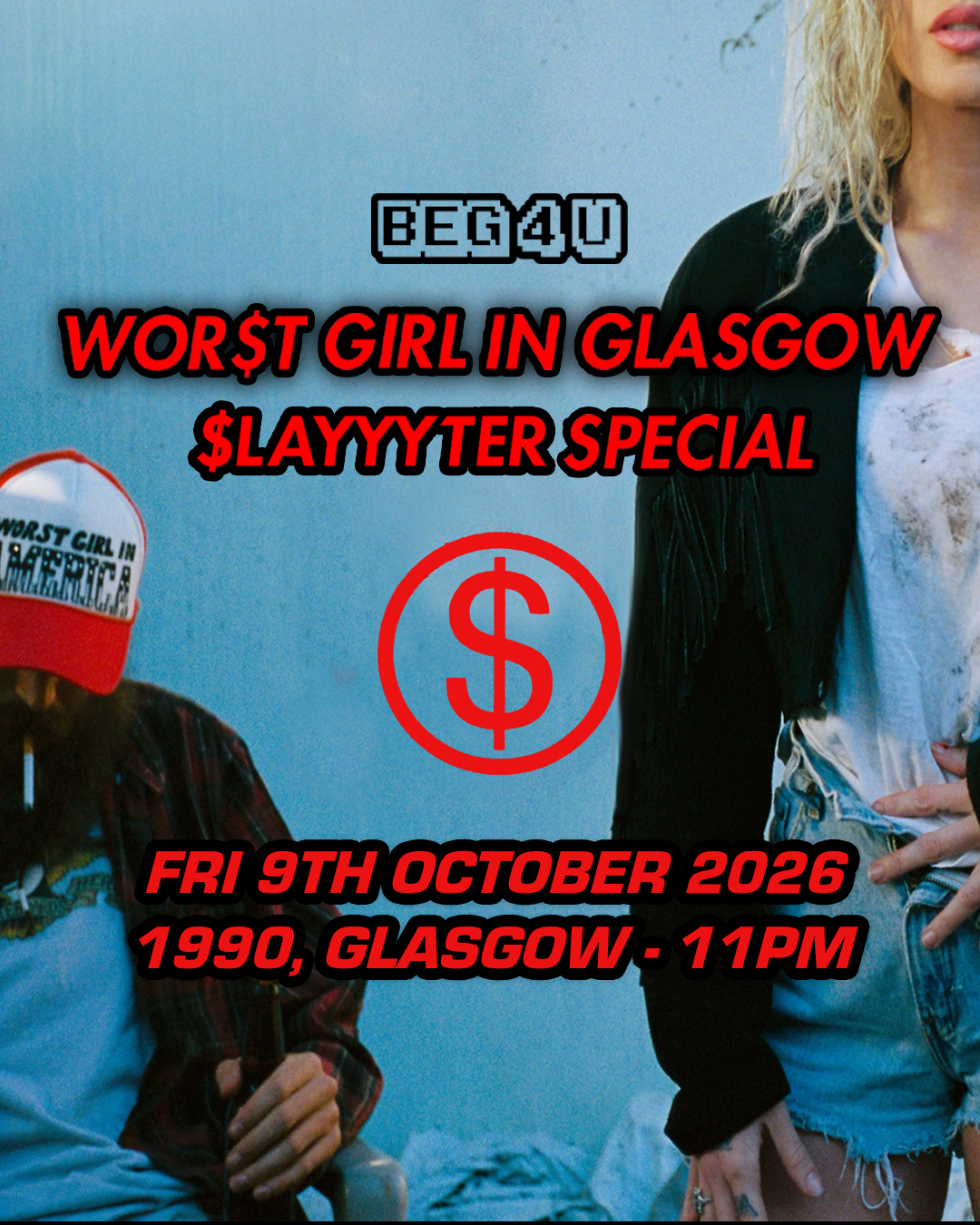 WOR$T GIRL IN GLASGOW - Beg 4 U SLAYYYTER SPECIAL