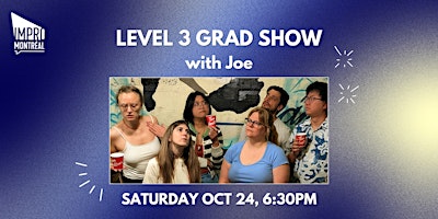 Montreal Improv Term 5 Grad Show - Level 3 with Joe