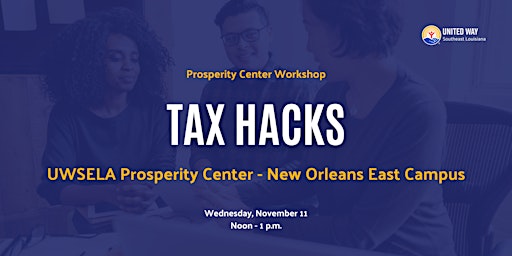 Tax Hacks: UWSELA Prosperity Center – New Orleans East Campus