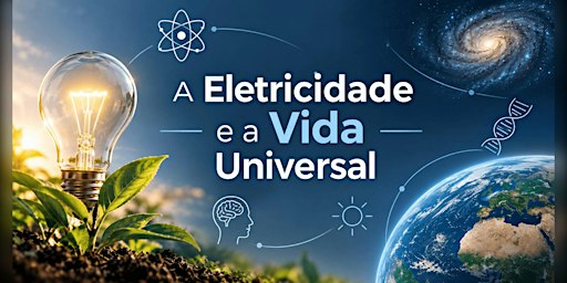 Conferência | A Eletricidade e a Vida Universal
