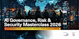 AI GOVERNANCE, RISK & SECURITY MASTERCLASS 2026