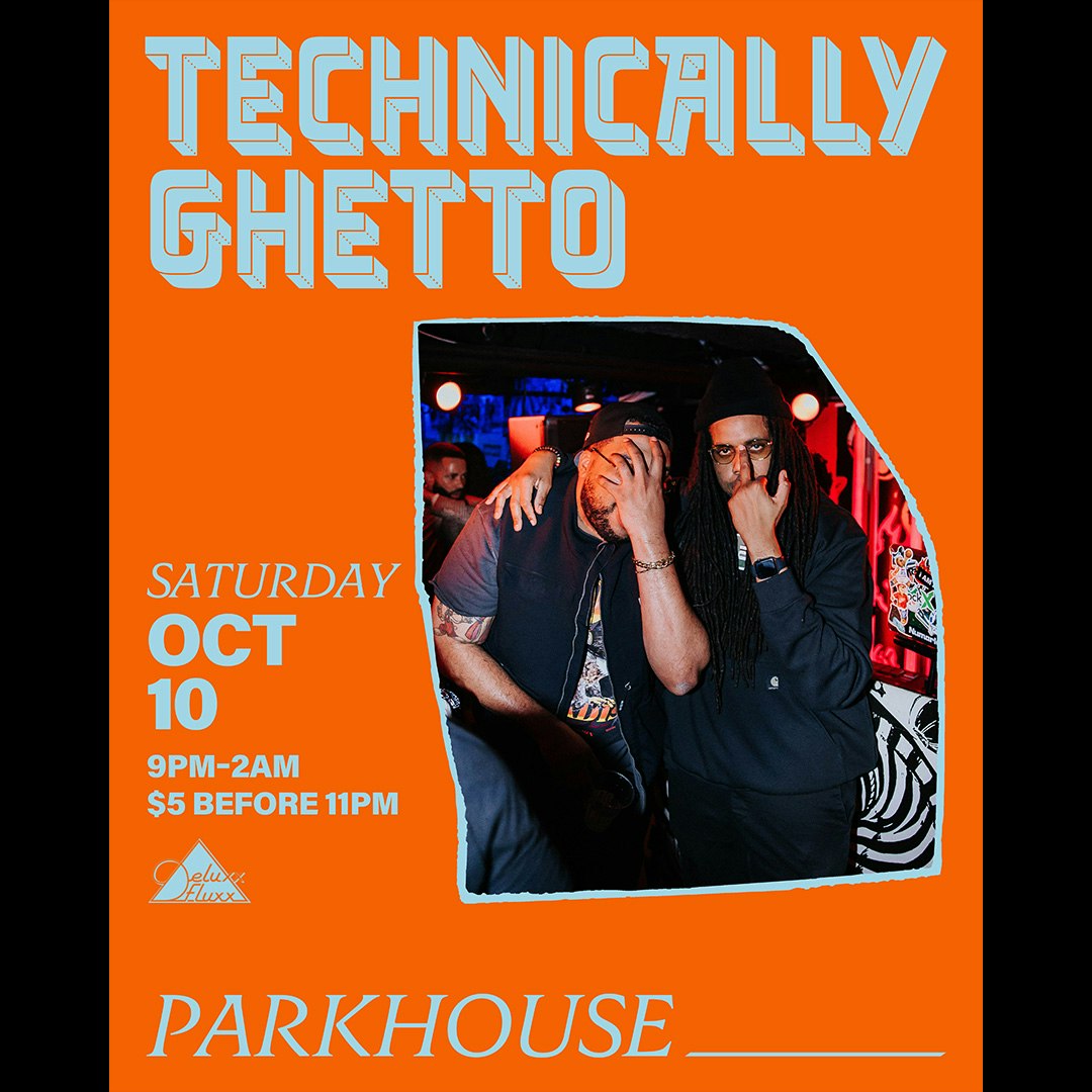 Technically Ghetto w/ Parkhouse