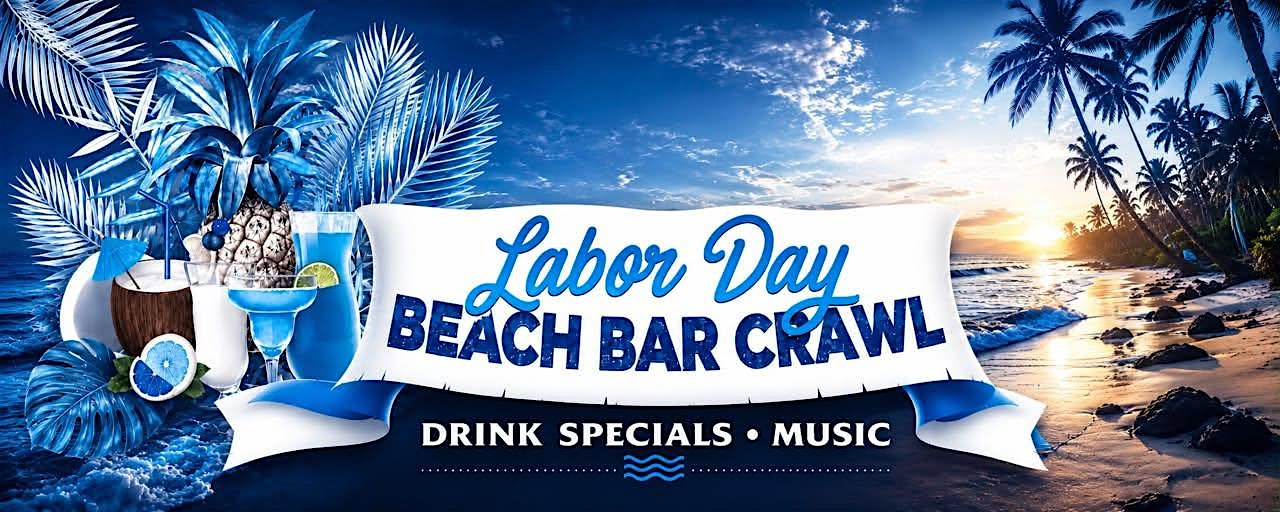 Labor Day Beach Bar Crawl [SUNDAY EDITION]