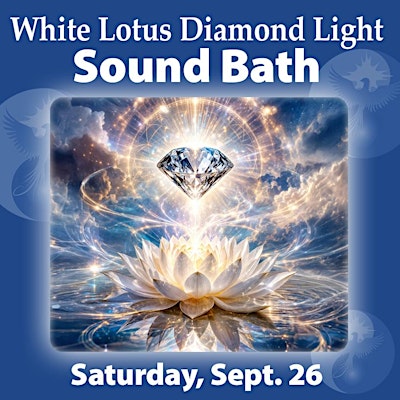White Lotus Diamond Light Sound Bath Transmission