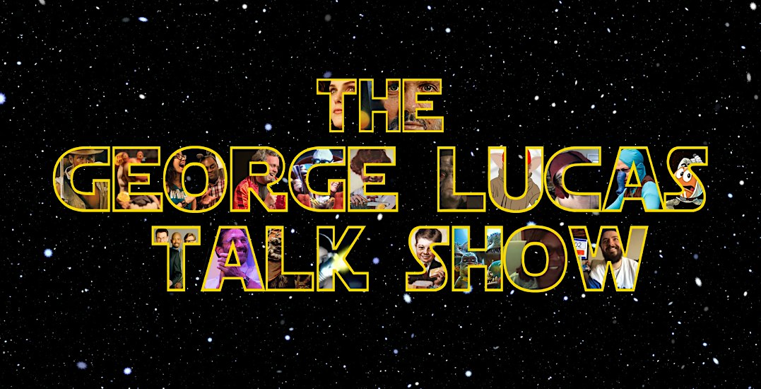 The George Lucas Talk Show with Special Guests!