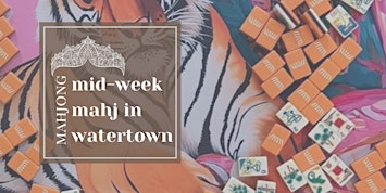 Midweek Mahj: Watertown