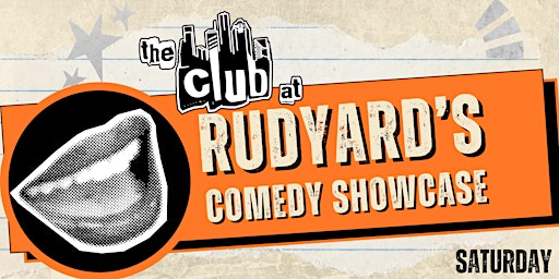 The Club at Rudyard's - Comedy Showcase Saturday 9:30