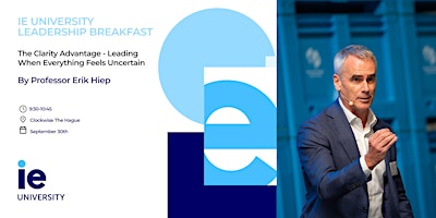 IE University Leadership Breakfast: The Clarity Advantage - Leading When Everything Feels Uncertain