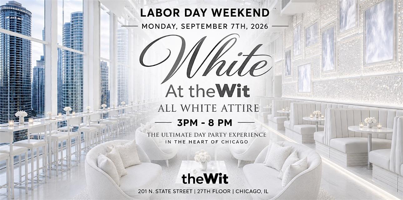 Labor Day at ROOF on theWit | All White Attire | 9.7.26!