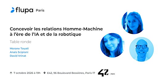 [Flupa Paris] Relations Homme-Machine à l'ère de l'IA et de la robotique