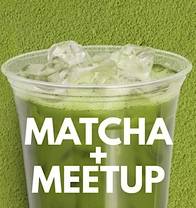 Matcha + Meetup: Cambridge