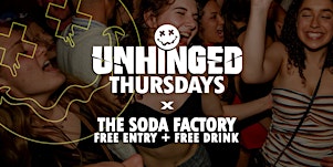 [UNHINGED] Thursdays @ The Soda Factory // Free Entry + Free Drink