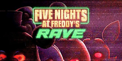 FIVE NIGHTS AT FREDDYS RAVE LA - LOS ANGELES