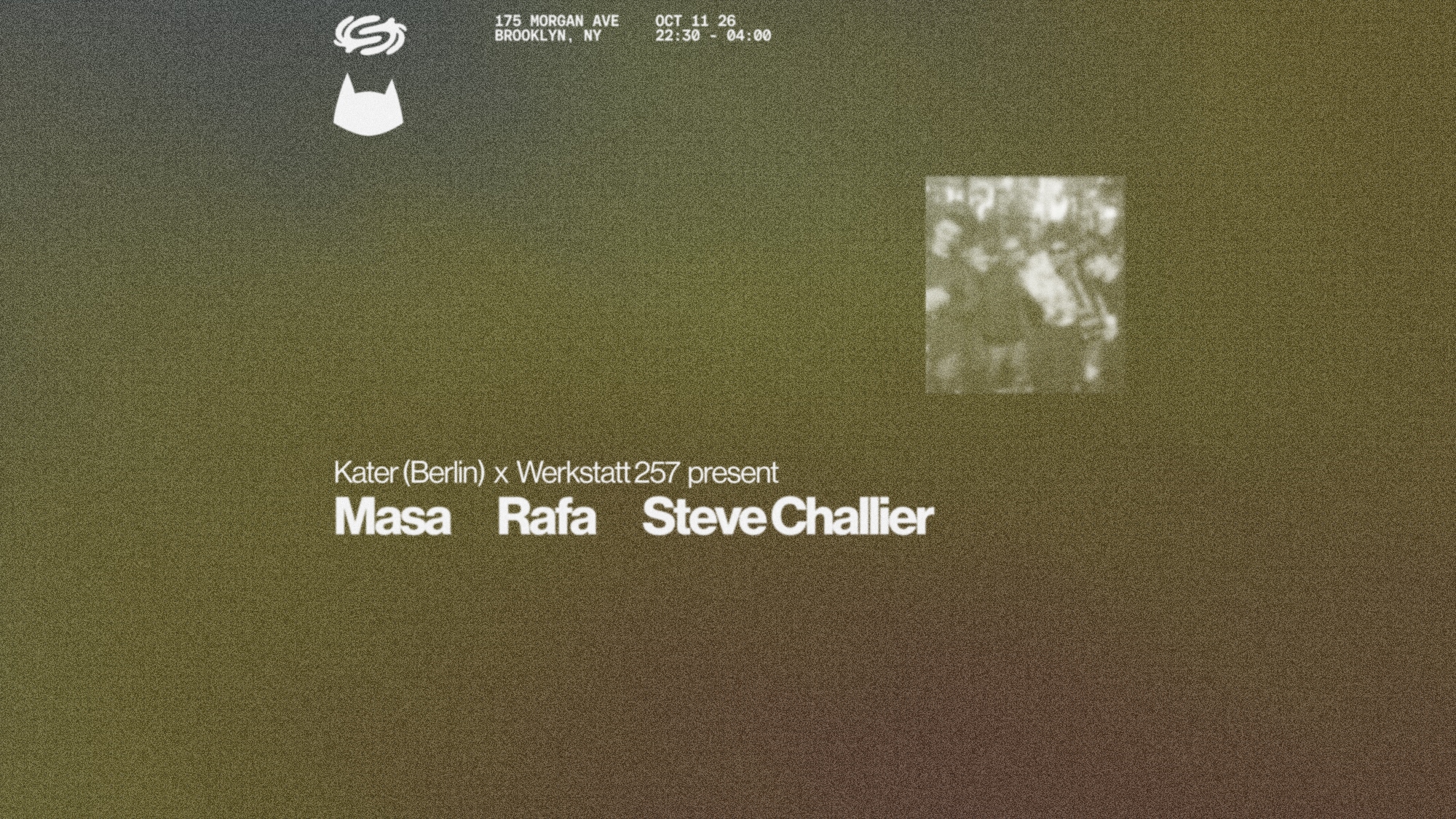 Kater (Berlin) + Werkstatt 257 present: Steve Challier, Rafa, Masa