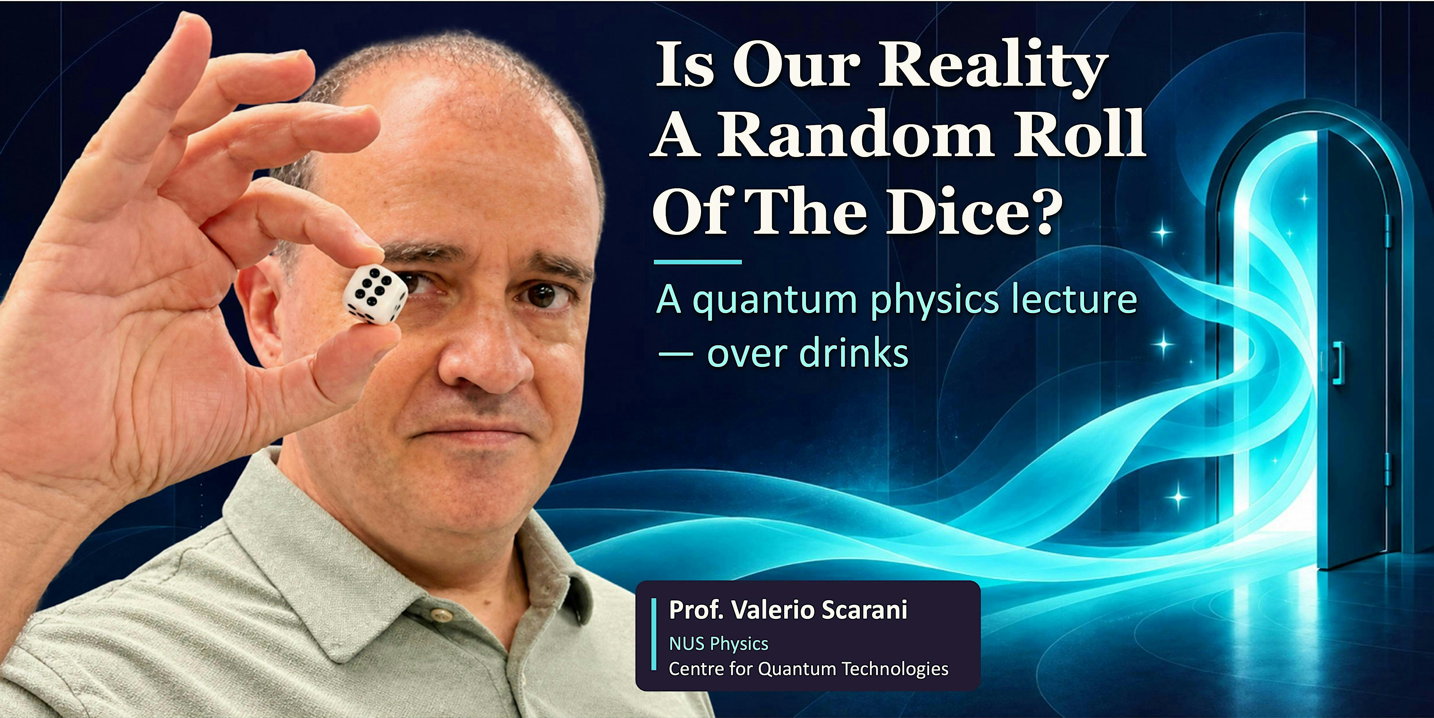 Is Our Reality a Random Roll of Dice? A quantum physics lecture over drinks