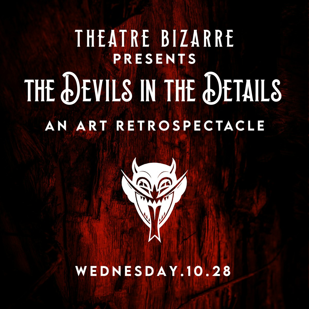 Theatre Bizarre Presents The Devils in the Details An Art Retrospectacle (OPENING NIGHT)