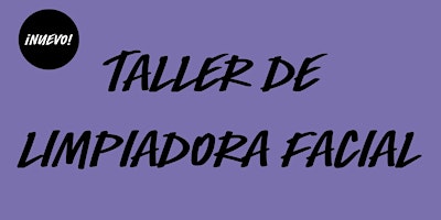 Taller de Limpiadora Facial en LUSH Arenas - ¡Varias fechas!
