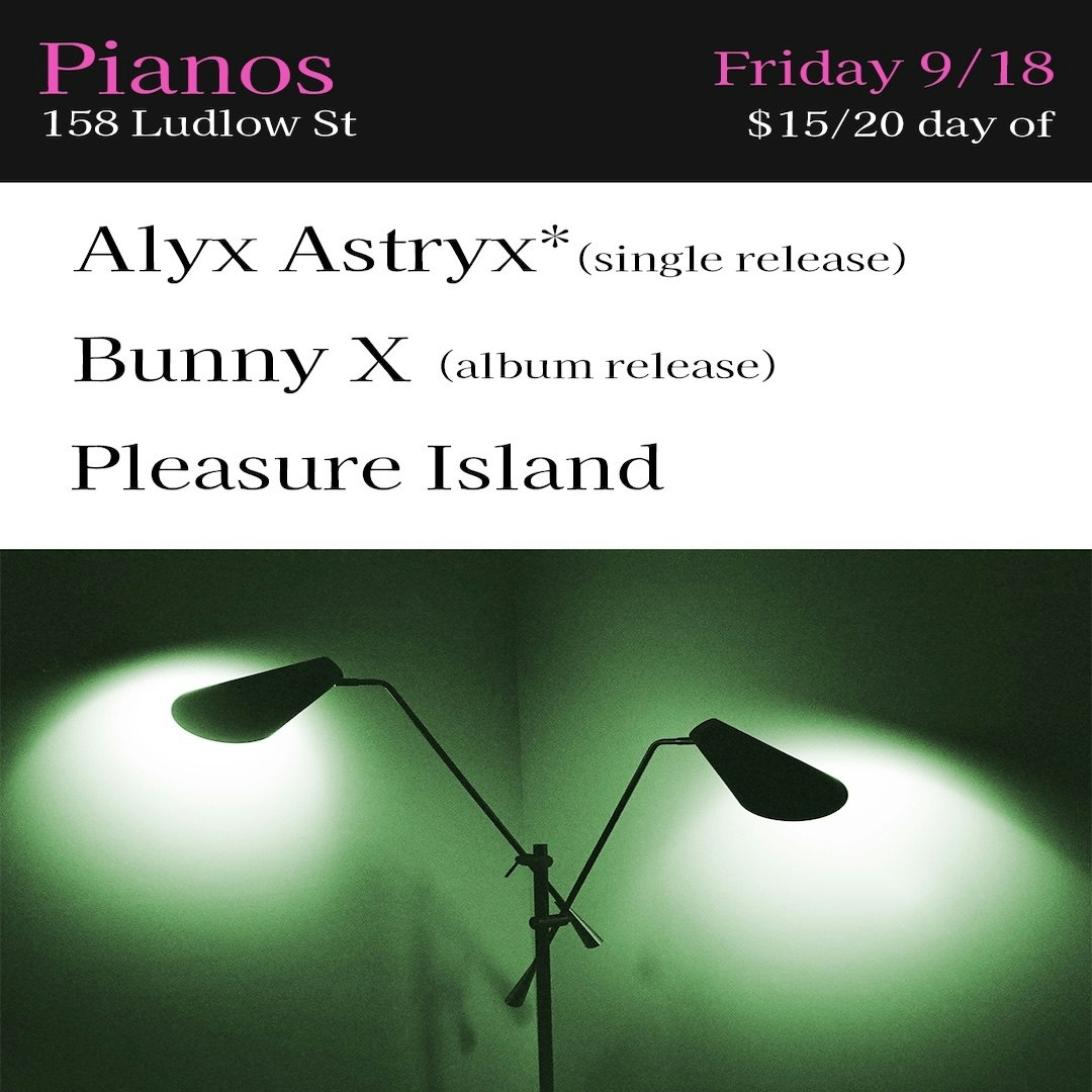 Alyx Astryx* (single release) • Bunny X (album release) • Pleasure Island