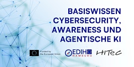 Basiswissen Cybersecurity, Awareness und agentische KI