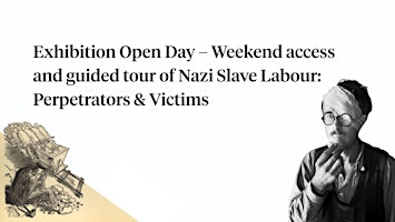 Exhibition Open Day – Weekend access and guided tour of Nazi Slave Labour