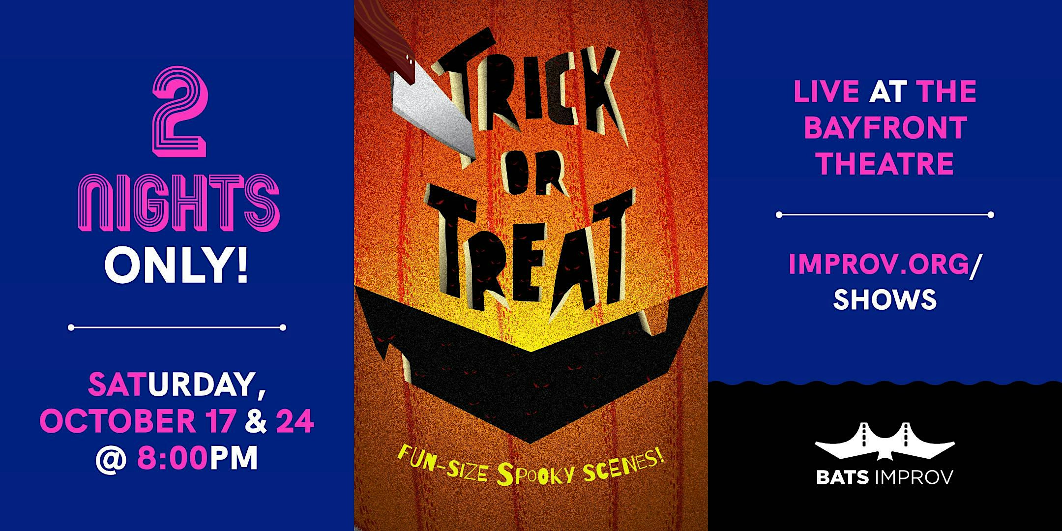 BATS Improv presents: Trick or Treat 10/17/26 & 10/24/26 [SHO]
