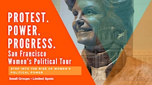 San Francisco Women’s Political Tour: Protest & Power