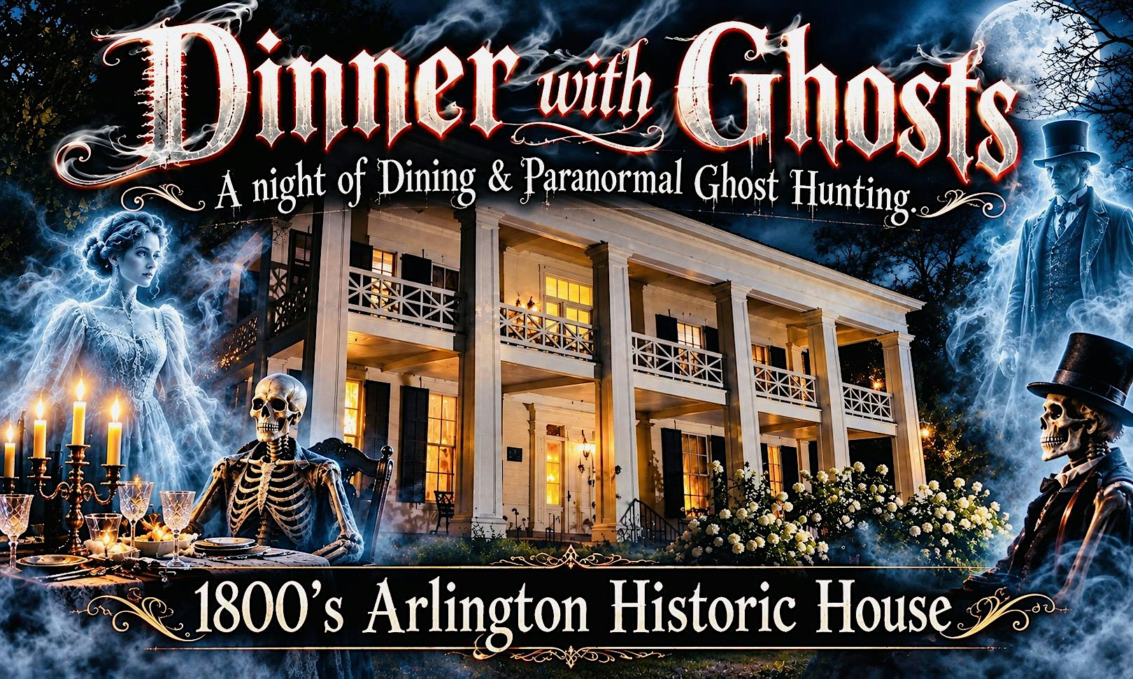 Dinner with Ghosts! A Night of Dining and Ghost Hunting, Arlington House