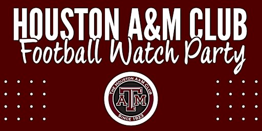 Houston A&M Club Football Watch Party at Marriott Marquis' Rooftop