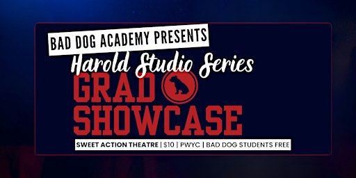 Bad Dog Academy Presents: Harold Studio Series Grad Showcase