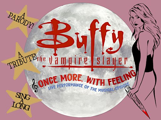 “Once More, With Feeling” Buffy, the Vampire Slayer Musical Episode Live!