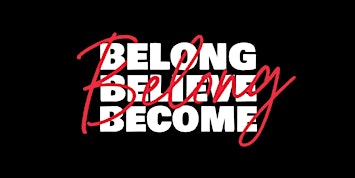 The Basics: Belong, Belief, Become