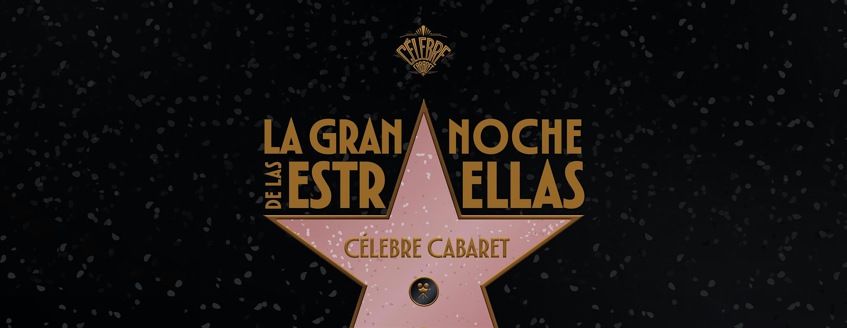 CÉLEBRE CABARET: La Gran Noche de las EstrELLAS