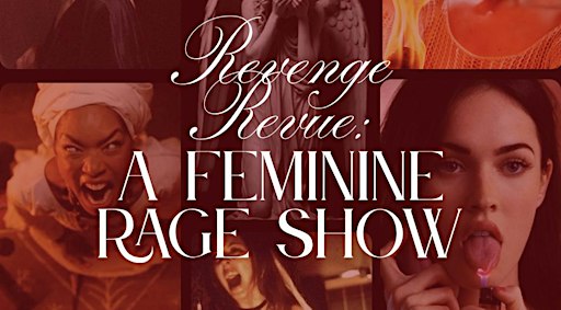 Revenge Revue: A Feminine Rage Show
