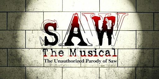 SAW The Musical The Unauthorized Parody of Saw (Dallas)