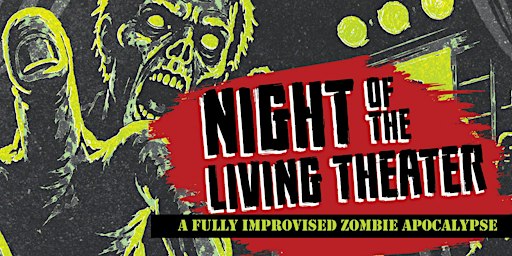 Night of the Living Theater: An Improvised Zombie Apocalypse