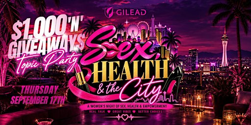Sex, Health, & the City Topic Party -  $1,000 IN GIVEAWAYS - FREE EVENT!